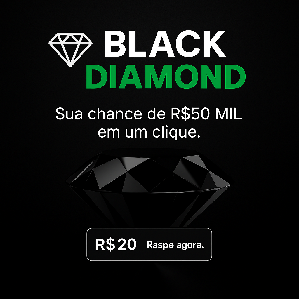 💎 BLACK DIAMOND - R$ 20,00 - PRÊMIOS DE ATÉ R$50.000,00